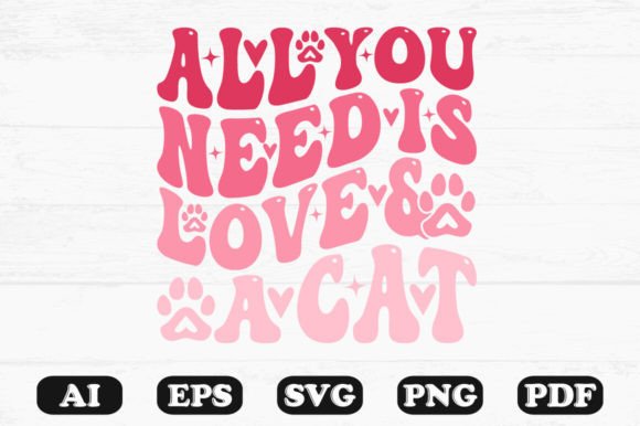 All You Need is Love and a Cat Retro SVG for Crafts and Graphics