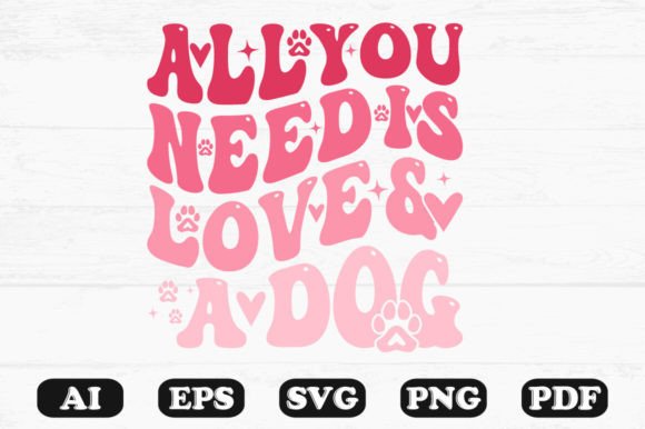 All You Need is Love and a Dog Retro SVG for Crafts and Graphics
