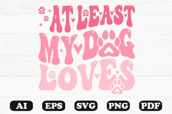 At Least My Dog Loves Me Retro Wavy Svg Review