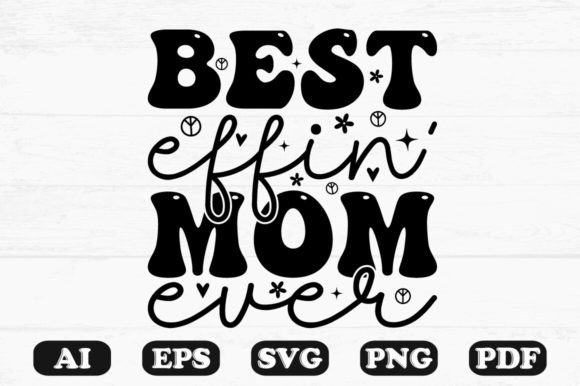 Best Effin Mom Ever, Kids Svg T-shir Graphics and Crafts Review