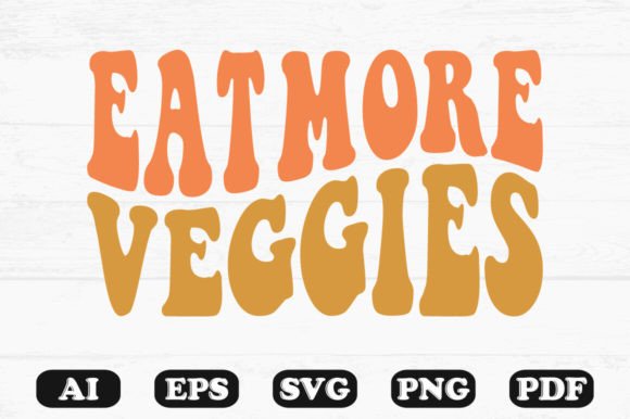 Eat More Veggies Retro Wavy Svg T-shirt for Graphics and Crafts