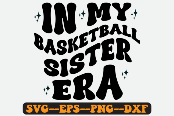In My Basketball Sister Era Retro Svg Graphics & Crafts