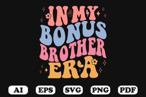 In My Bonus Brother Era Retro Wavy Svg Graphics for Crafts