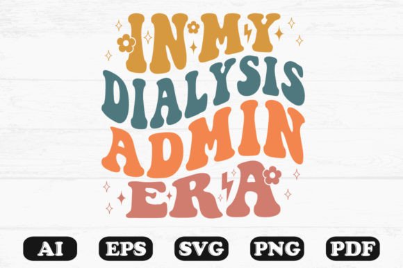 In My Dialysis Admin Era Retro SVG for Crafts and Graphics