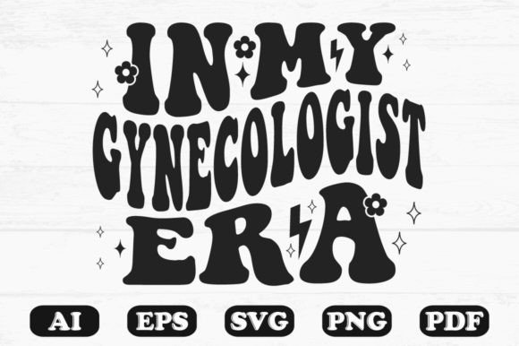 In My Gynecologist Era Retro Wavy Svg for Graphics and Crafts