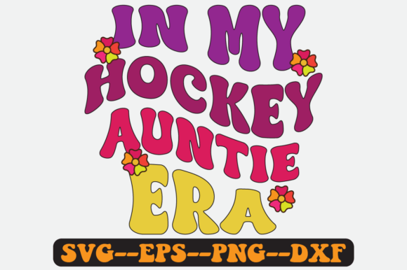 In My Hockey Auntie Era Groovy Retro SVG Graphics for Crafts