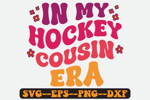 In My Hockey Cousin Era Groovy Retro Svg Graphics for Crafts