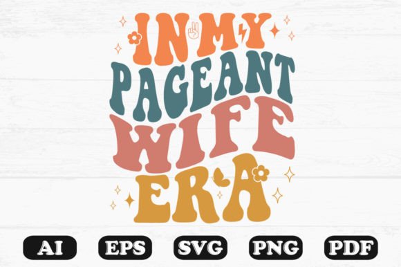 In My Pageant Wife Era Retro Wavy Svg Graphics and Crafts