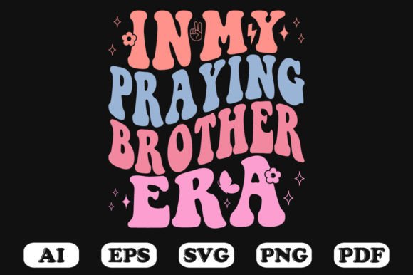 In My Praying Brother Era Retro Wavy Svg Graphics for Crafts