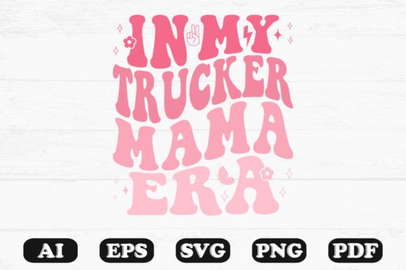 In My Trucker Mama Era Retro Wavy Svg Graphics for Crafts