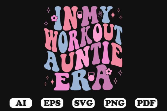 In My Workout Auntie Era Retro Wavy Svg Graphics for Crafts
