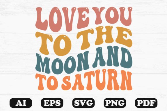Love You to the Moon and to Saturn SVG: A Graphics & Crafts Review