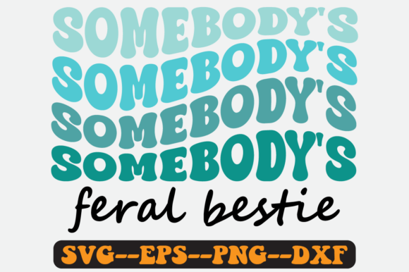 Somebody s Feral Bestie Groovy Retro Svg Graphics