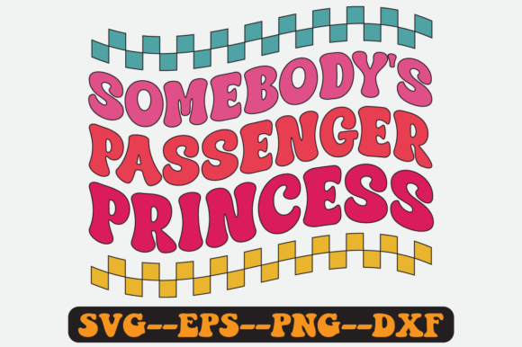 Somebody s Passenger Princess Retro Svg Graphics and Crafts Review