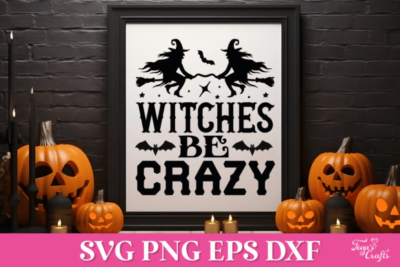 Witches Be Crazy Halloween SVG for Graphics and Crafts